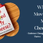 Who Moved My Cheese Book – Key Lessons for Embracing Change